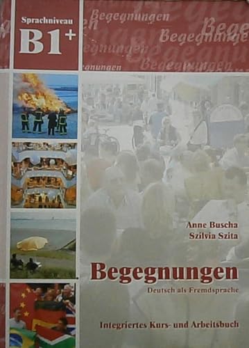 Begegnungen: Deutsch als Fremdsprache, Kurs- und Arbeitsbuch, Sprachniveau B1+ (2 CD-ROM) - Anne Buscha; Szilvia Szita