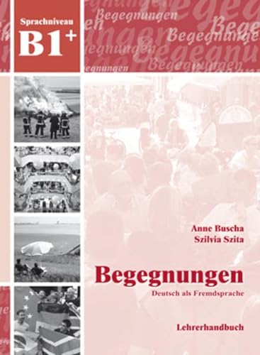 Beispielbild fr Begegnungen Deutsch als Fremdsprache B1+: Lehrerhandbuch zum Verkauf von medimops