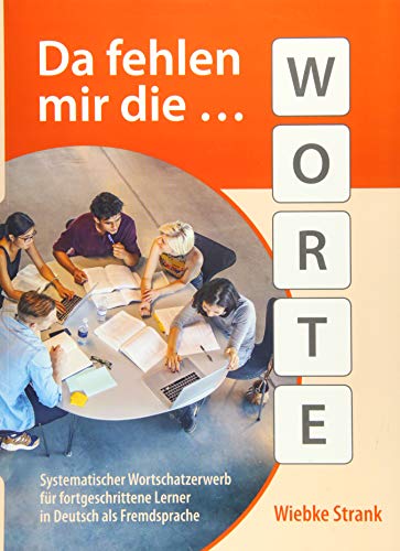 Stock image for Da fehlen mir die Worte: Systematischer Wortschatzerwerb für fortgeschrittene Lerner in Deutsch als Fremdsprache for sale by WorldofBooks