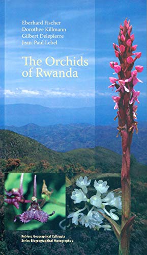 The Orchids of Rwanda. (Koblenz Geographical Colloquia.Biogeogr. Monogr..2) (9783941326019) by Eberhard Fischer