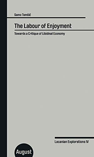 9783941360563: Samo Tomsic: The Labour of Enjoyment. Towards a Critique of Libidinal Economy (Lacanian Explorations)