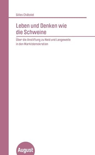 Beispielbild fr Leben und Denken wie die Schweine: ber die Anstiftung zu Neid und Langeweile in den Marktdemokratien zum Verkauf von Revaluation Books