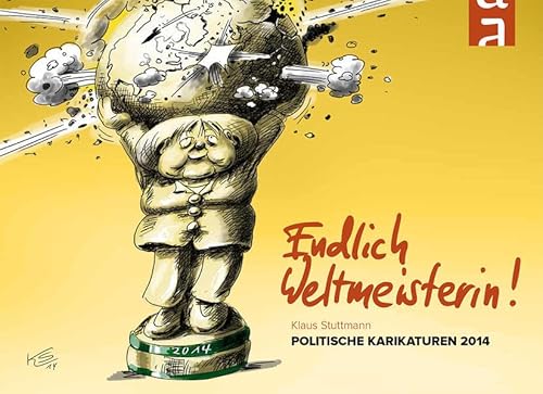 Beispielbild fr Endlich Weltmeisterin: Stuttmann-Karikaturen 2014 zum Verkauf von medimops