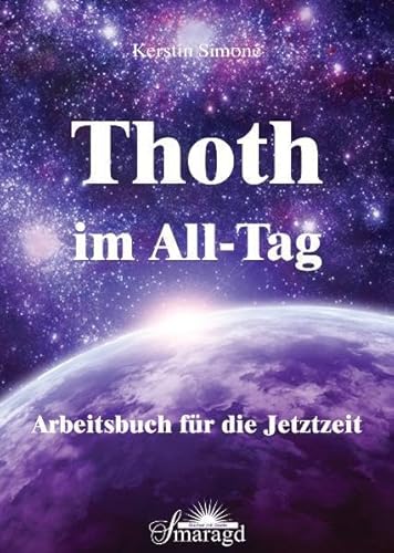 Thoth im All-Tag: Arbeitsbuch für die Jetztzeit Kerstin Simoné - Kerstin Simoné