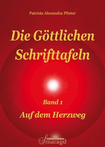 Beispielbild fr Die gttlichen Schrifttafeln Band 1: Auf dem Herzweg zum Verkauf von medimops