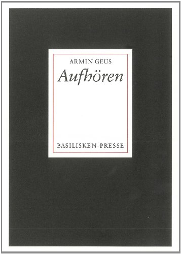 Aufhören. Berichte aus den nachgelassenen Papieren eines heiteren Chronisten. Von Armin Geus. (= Nebensachen und Seitenblicke, Heft 13). - Geus, Armin