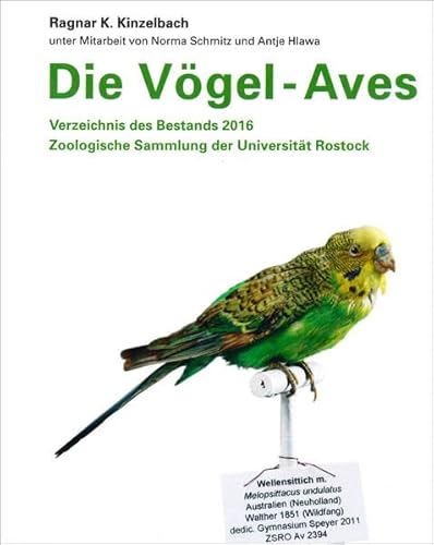 Stock image for Die Vgel - Aves - Verzeichnis des Bestands 2016 - Zoologische Sammlung der Universitt Rostock for sale by PRIMOBUCH