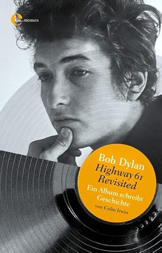 Beispielbild fr Bob Dylan - Highway 61 Revisited: Ein Album schreibt Geschichte zum Verkauf von medimops