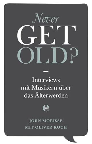 Beispielbild fr Never get old: Interviews mit Musikern ber das lterwerden zum Verkauf von medimops