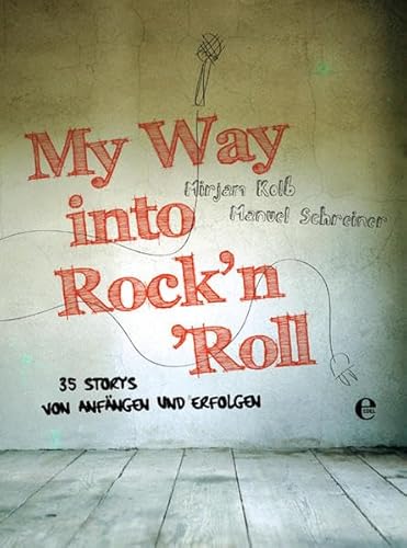 Beispielbild fr My way into Rock`n`Roll : 34 Storys von Anfngen und Erfolgen. ; Manuel Schreiner / Edel: Rockbuch zum Verkauf von Hbner Einzelunternehmen