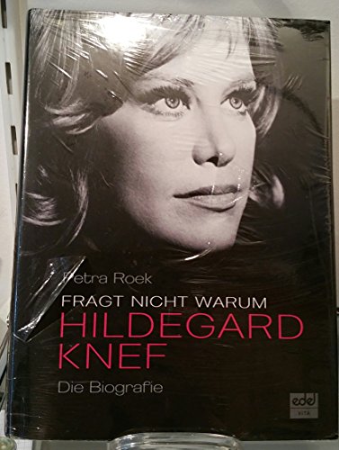 Fragt nicht warum. Hildegard Knef. Die Biografie.