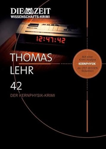 42. Der Physik-Krimi. Mit einer Krimi-Analyse der ZEIT WISSEN Redaktion - Thomas Lehr