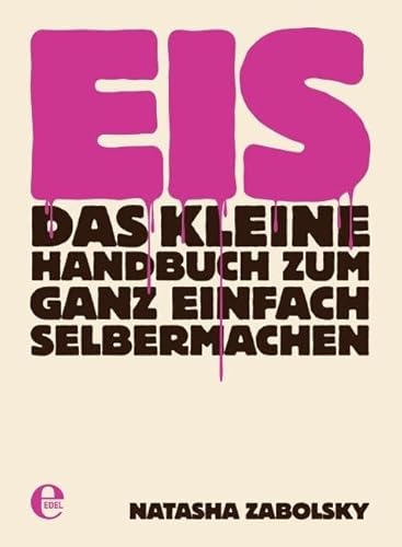 Beispielbild fr Eis: Das kleine Handbuch zum ganz einfach Selbermachen zum Verkauf von medimops