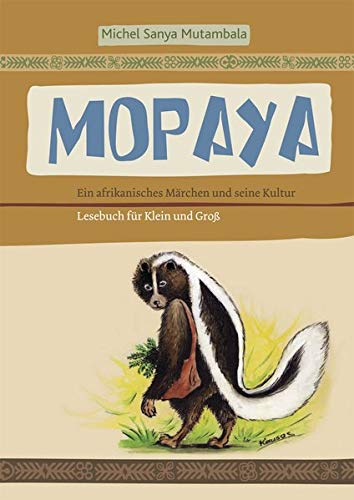 Stock image for Mopaya - Ein afrikanisches Mrchen und seine Kultur: Lesebuch fr Klein und Gro for sale by medimops