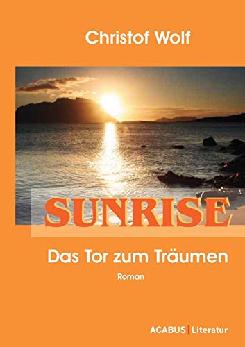 Stock image for Sunrise - Das Tor zum Träumen for sale by Ria Christie Collections