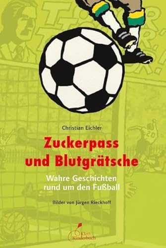 Stock image for Zuckerpass und Blutgrtsche: Wahre Geschichten rund um den Fuball for sale by medimops