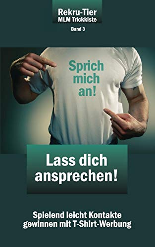 Beispielbild fr REKRU-TIER MLM Trickkiste Band 3: Lass dich ansprechen!: Spielend leicht Kontakte gewinnen mit T-Shirt-Werbung (German Edition) zum Verkauf von Books Unplugged
