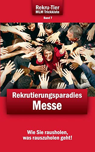 9783941412392: REKRU-TIER MLM Trickkiste Band 7: Rekrutierungsparadies Messe: Wie Sie spielend leicht Vertriebspartner und Kunden auf Messen gewinnen!