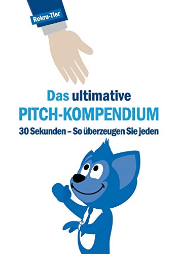 Beispielbild fr Das ultimative Pitch-Kompendium: 30 Sekunden - So berzeugen Sie jeden zum Verkauf von medimops