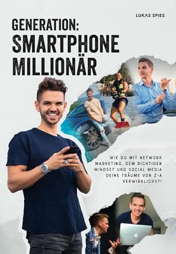 Beispielbild fr Generation: Smartphone Millionr: Wie Du mit Network-Marketing, dem richtigen Mindset und Social Media Deine Trume von Z-A verwirklichst zum Verkauf von medimops