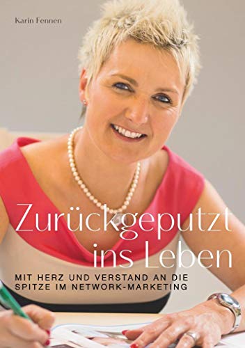 Beispielbild fr Zurckgeputzt ins Leben: Mit Herz und Verstand an die Spitze im Network-Marketing zum Verkauf von medimops