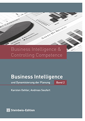 Stock image for Business Intelligence & Controlling Competence: Band 2 - Business Intelligence und Dynamisierung der Planung for sale by medimops