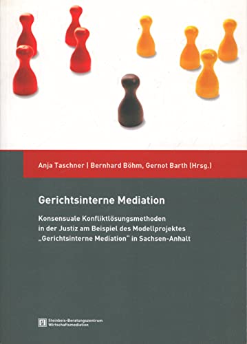 Beispielbild fr Gerichtsinterne Mediation. Konsensuale Konfliktlsungsmethoden in der Justiz am Beispiel des Modellprojektes ''Gerichtsinterne Mediation'' in Sachsen-Anhalt zum Verkauf von medimops