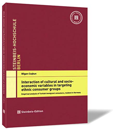 9783941417687: Interaction of cultural and socioeconomic variables in targeting ethnic consumer groups. Empirical analysis of Turkish immigrant consumers, resident in Germany