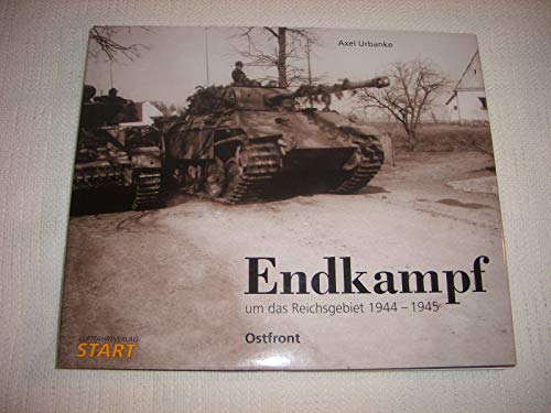 Beispielbild fr Endkampf um das Reichsgebiet 1944/45: Ostfront zum Verkauf von medimops