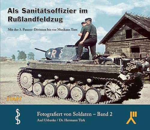 9783941437296: Als Sanittsoffizier im Rulandfeldzug: Mit der 3. Panzer-Division bis vor Moskaus Tore - Urbanke, Axel