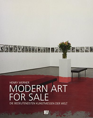 Beispielbild fr Modern Art for Sale: Die bedeutendsten Kunstmessen der Welt zum Verkauf von medimops