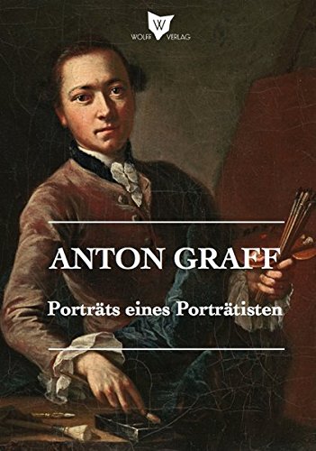Anton Graff. Porträts eines Porträtisten. - Eberhardt, Robert (Hg).