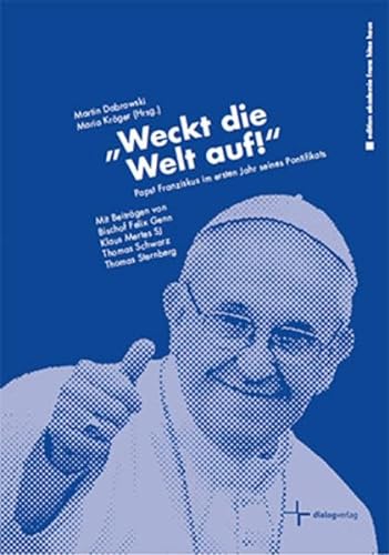 Beispielbild fr Weckt die Welt auf!: Papst Franziskus im ersten Jahr seines Pontifikats (edition akademie franz hitze haus) zum Verkauf von medimops