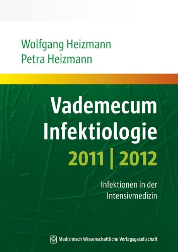 Vademecum Infektiologie 2011/2012: Infektionen in der Intensivmedizin - Wolfgang R. Heizmann
