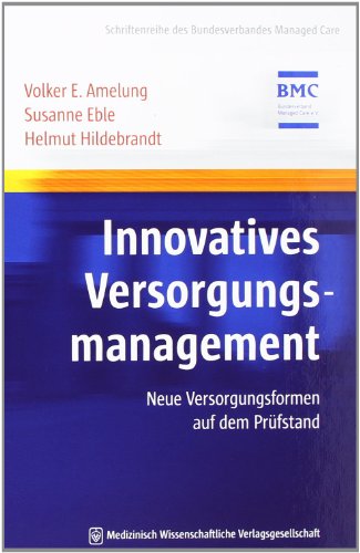 Beispielbild fr Innovatives Versorgungsmanagement: Neue Versorgungsformen auf dem Prfstand (Schriftenreihe des Bundesverbandes Managed Care) zum Verkauf von Buchmarie