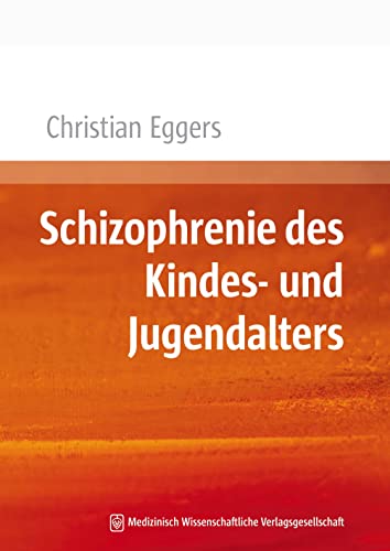 Schizophrenie des Kindes- und Jugendalters - Christian Eggers