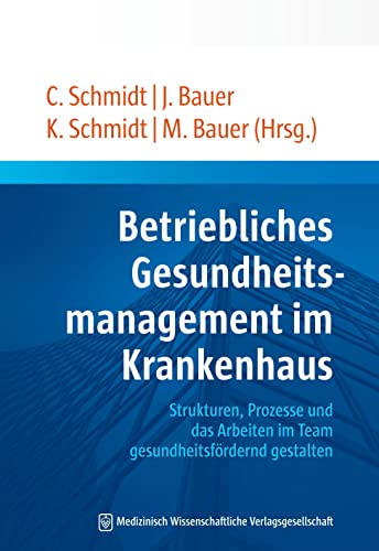 Stock image for Betriebliches Gesundheitsmanagement im Krankenhaus: Strukturen, Prozesse und das Arbeiten im Team gesundheitsfrdernd gestalten for sale by Revaluation Books