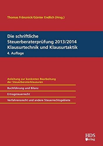 Die schriftliche Steuerberaterprüfung 2013/2014 Klausurtechnik und Klausurtaktik - Günter Endlich, Thomas Fränznick