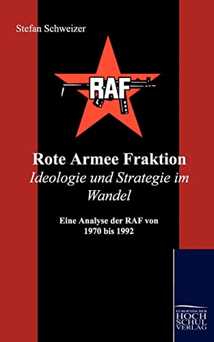 Stock image for Rote Armee Fraktion Ideologie und Strategie im Wandel Eine Analyse der RAF von 1970 bis 1992 for sale by PBShop.store US