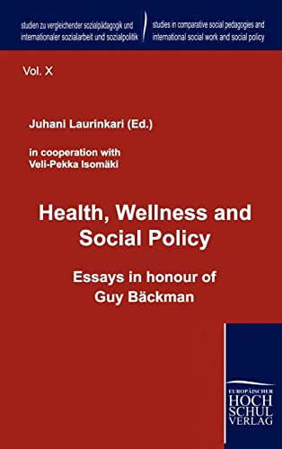9783941482722: Health, Wellness and Social Policy: Essays in Honour of Guy Baeckman (Studien Zu Vergleichender Sozialpdagogik Und Internationaler Sozialarbeit Und Sozialpolitik)