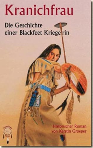 Beispielbild fr Kranichfrau: Die Geschichte einer Blackfeet Kriegerin zum Verkauf von medimops