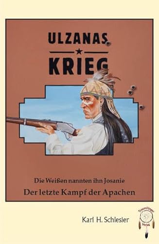 Stock image for Ulzanas Krieg, die Weien nannten ihn Josanie - Der letzte Kampf der Apachen: Die Weien nannten ihn Josanie Der letzte Krieg der Apachen for sale by medimops