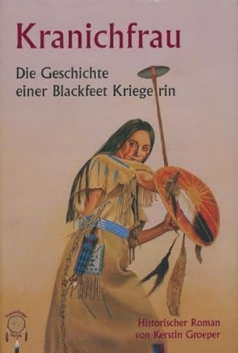 Beispielbild fr Kranichfrau, die Geschichte einer Blackfeetkriegerin zum Verkauf von medimops