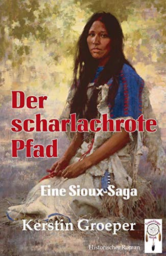 Beispielbild fr Der scharlachrote Pfad: Eine Sioux-Saga zum Verkauf von medimops