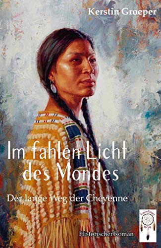 Beispielbild fr Im fahlen Licht des Mondes: Der lange Weg der Cheyenne zum Verkauf von medimops
