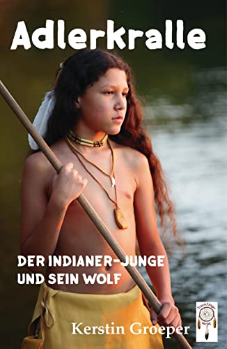 Beispielbild fr Adlerkralle: Der Indianer-Junge und sein Wolf zum Verkauf von medimops