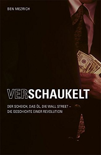 Imagen de archivo de Verschaukelt!: Der Scheich, das l, die Wall Street - die Geschichte einer Revolution. a la venta por medimops