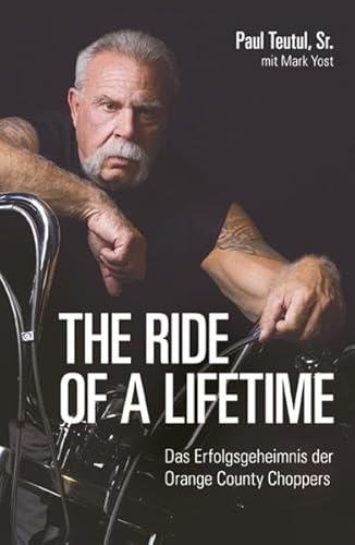 Imagen de archivo de The ride of a lifetime: Das Erfolgsgeheimnis der Orange County Choppers a la venta por medimops