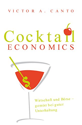 Beispielbild fr Cocktail Economics. Wirtschaft und Brse - gemixt bei guter Unterhaltung zum Verkauf von Kultgut
