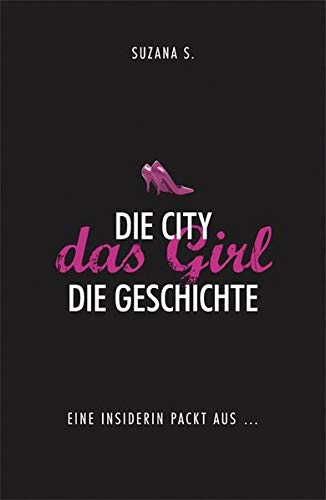 Imagen de archivo de Die City. Das Girl. Die Geschichte: Eine Insiderin packt aus. a la venta por medimops